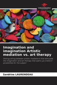 Produktbild: Imagination and imagination Artistic mediation vs. art therapy