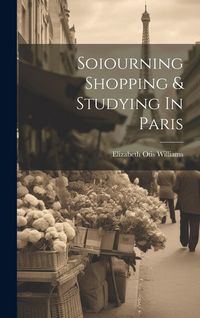 Produktbild: Soiourning Shopping & Studying In Paris