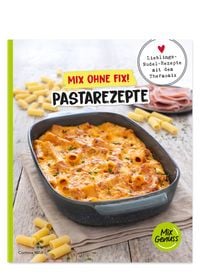 Produktbild: Mix ohne Fix! Pastarezepte