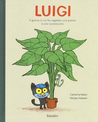 Produktbild: Luigi. Il giorno in cui ho regalato una pianta a uno sconosciuto