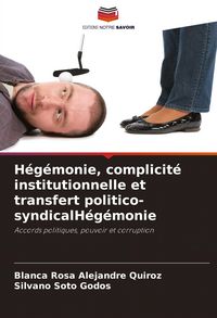 Produktbild: H&eacute;g&eacute;monie, complicit&eacute; institutionnelle et transfert politico-syndicalH&eacute;g&eacute;monie