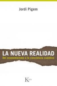 Produktbild: La nueva realidad : del economicismo a la conciencia cu&aacute;ntica