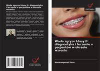 Produktbild: Wada zgryzu klasy II: diagnostyka i leczenie u pacjent&oacute;w w okresie wzrostu