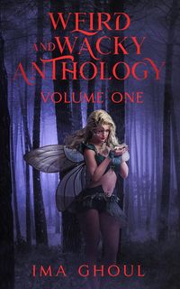 Produktbild: Weird And Wacky Anthology: Volume One