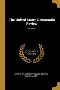 Produktbild: The United States Democratic Review; Volume 12
