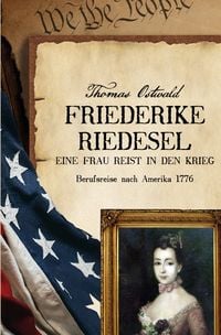 Produktbild: Friederike Riedesel - Eine Frau reist in den Krieg 1777
