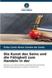 Produktbild: Die Kunst des Seins und die F&auml;higkeit zum Handeln in der