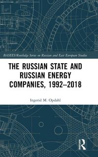 Produktbild: The Russian State and Russian Energy Companies, 1992-2018