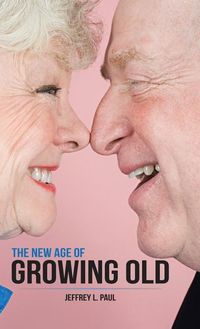 Bild vom Artikel The New Age of Growing Old vom Autor Jeffrey L. Paul