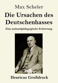 Produktbild: Die Ursachen des Deutschenhasses (Gro&szlig;druck)