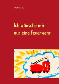 Produktbild: Ich w&uuml;nsche mir nur eine Feuerwehr