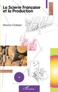 Produktbild: La scierie fran&ccedil;aise et la production