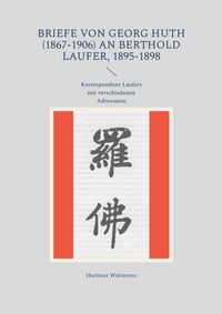 Produktbild: Briefe von Georg Huth (1867-1906) an Berthold Laufer, 1895-1898