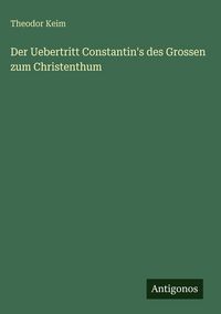 Produktbild: Der Uebertritt Constantin's des Grossen zum Christenthum