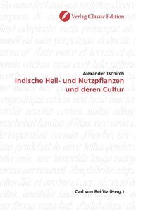 Produktbild: Tschirch, A: Indische Heil- und Nutzpflanzen und deren Cultu