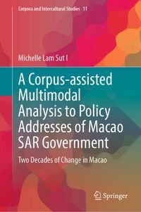 Produktbild: A Corpus-assisted Multimodal Analysis to Policy Addresses of Macao SAR Government