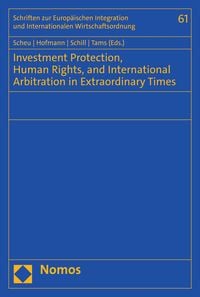 Produktbild: Investment Protection, Human Rights, and International Arbitration in Extraordinary Times