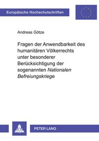 Produktbild: Fragen der Anwendbarkeit des humanit&auml;ren V&ouml;lkerrechts unter besonderer Ber&uuml;cksichtigung der sogenannten 'Nationalen Befreiungskriege'