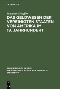 Produktbild: Das Geldwesen der Vereinigten Staaten von Amerika im 19. Jahrhundert