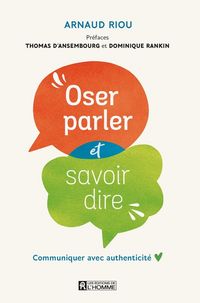 Produktbild: Oser parler et savoir dire : communiquer avec authenticit&eacute;