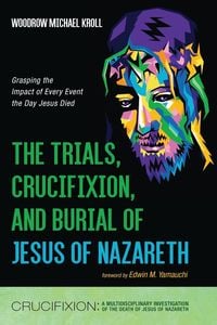Produktbild: The Trials, Crucifixion, and Burial of Jesus of Nazareth