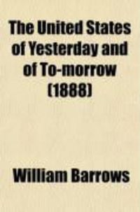 Produktbild: The United States of Yesterday and of To-Morrow