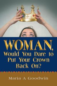 Produktbild: Woman, Would You Dare to Put Your Crown Back On?