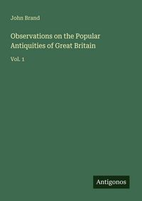Produktbild: Observations on the Popular Antiquities of Great Britain