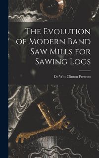 Produktbild: The Evolution of Modern Band Saw Mills for Sawing Logs