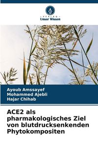 Produktbild: ACE2 als pharmakologisches Ziel von blutdrucksenkenden Phytokompositen