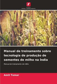 Produktbild: Manual de treinamento sobre tecnologia de produ&ccedil;&atilde;o de sementes de milho na &Iacute;ndia