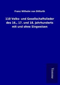 Produktbild: 110 Volks- und Gesellschaftslieder des 16., 17. und 18. Jahrhunderts mit und ohne Singweisen