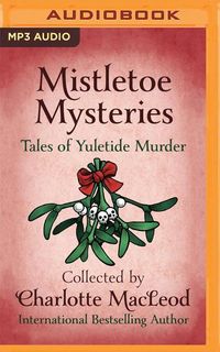 Bild vom Artikel Mistletoe Mysteries: Tales of Yuletide Murder vom Autor Charlotte MacLeod