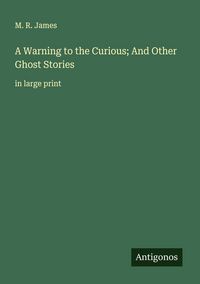 Produktbild: A Warning to the Curious; And Other Ghost Stories