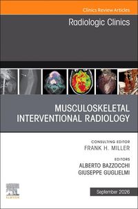Produktbild: Musculoskeletal Interventional Radiology, an Issue of Radiologic Clinics of North America
