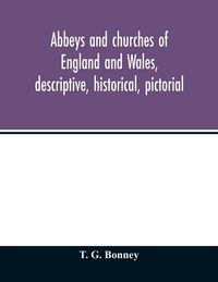 Produktbild: Abbeys and churches of England and Wales, descriptive, historical, pictorial