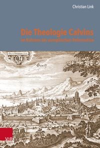 Produktbild: Die Theologie Calvins im Rahmen der europ&auml;ischen Reformation