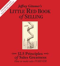 Produktbild: Jeffrey Gitomer's Little Red Book of Selling: 12.5 Principles of Sales Greatness: How to Make Sales Forever