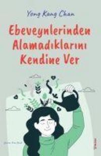 Produktbild: Ebeveynlerinden Alamadiklarini Kendine Ver