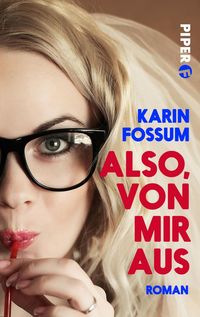 Bild vom Artikel Also, von mir aus vom Autor Karin Fossum