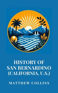 Produktbild: History of San Bernardino (California, U.S.)