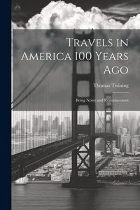 Produktbild: Travels in America 100 Years Ago: Being Notes and Reminiscences