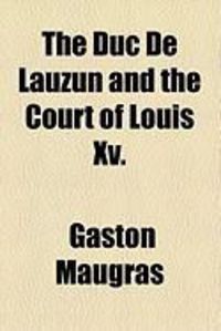 Produktbild: The Duc de Lauzun and the Court of Louis XV.
