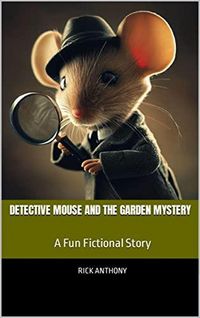 Produktbild: Detective Mouse and the Garden Mystery: A Fun Fictional Story