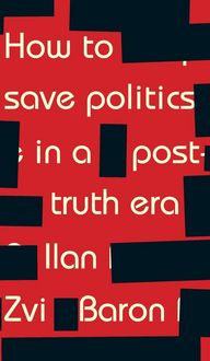 Produktbild: How to save politics in a post-truth era