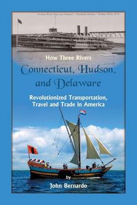 Produktbild: How Three Rivers (Connecticut, Hudson, and Delaware) Revolutionized Transportation, Travel and Trade in America