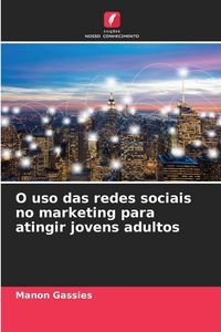 Produktbild: O uso das redes sociais no marketing para atingir jovens adultos