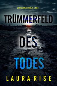 Produktbild: Tr&uuml;mmerfeld des Todes (Ein Tori Spark FBI-Thriller - Band 2)
