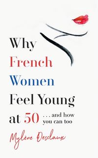 Produktbild: Why French Women Feel Young at 50