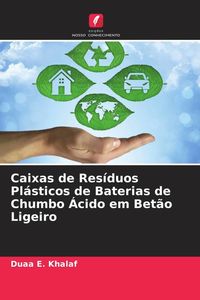 Produktbild: Caixas de Res&iacute;duos Pl&aacute;sticos de Baterias de Chumbo &Aacute;cido em Bet&atilde;o Ligeiro